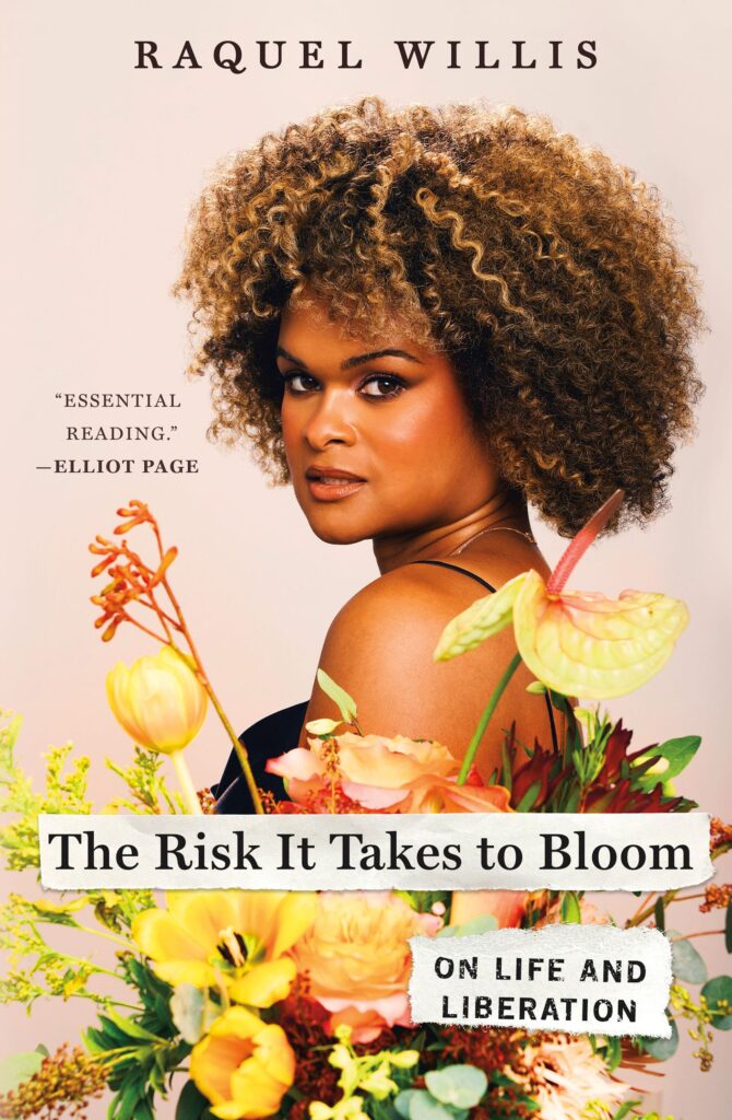 Raquel Willis The Risk It Takes to Bloom